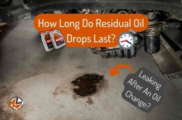 How Long Do Residual Oil Drops Last: Leaking After Oil Change?